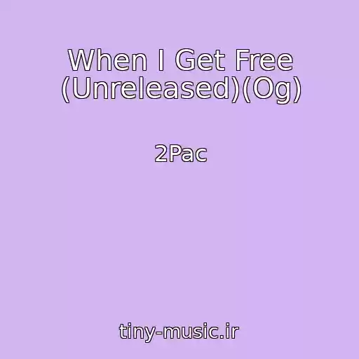 کاور آهنگ When I Get Free (Unreleased)(Og) از 2Pac