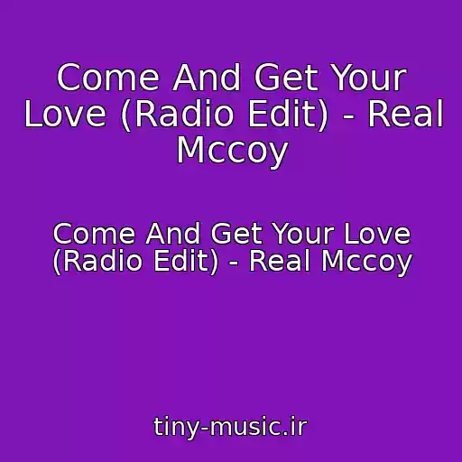 کاور آهنگ Come And Get Your Love (Radio Edit) - Real Mccoy از Come And Get Your Love (Radio Edit) - Real Mccoy