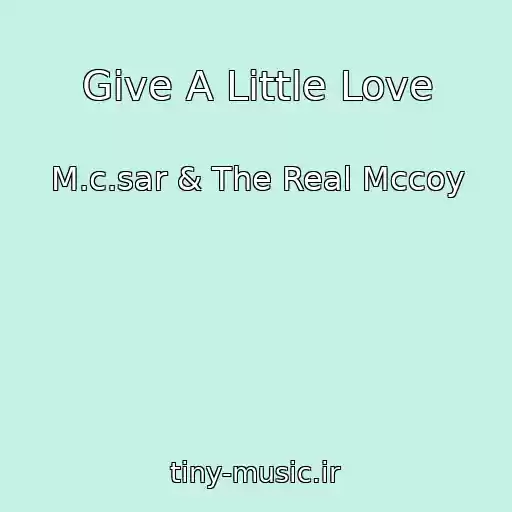 کاور آهنگ Give A Little Love از M.c.sar & The Real Mccoy