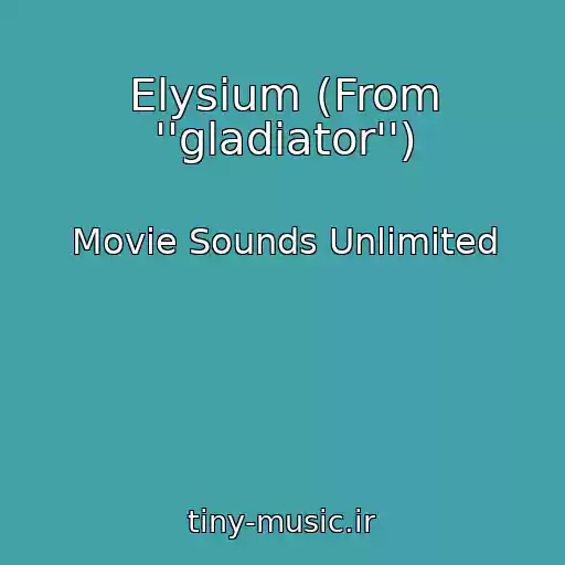 کاور آهنگ Elysium (From ''gladiator'') از Movie Sounds Unlimited