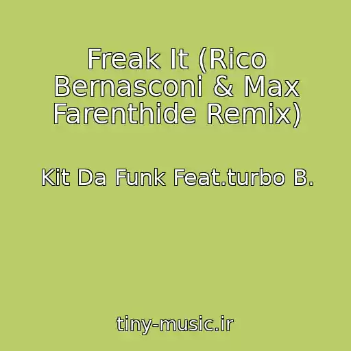 کاور آهنگ Freak It (Rico Bernasconi & Max Farenthide Remix) از Kit Da Funk Feat.turbo B.