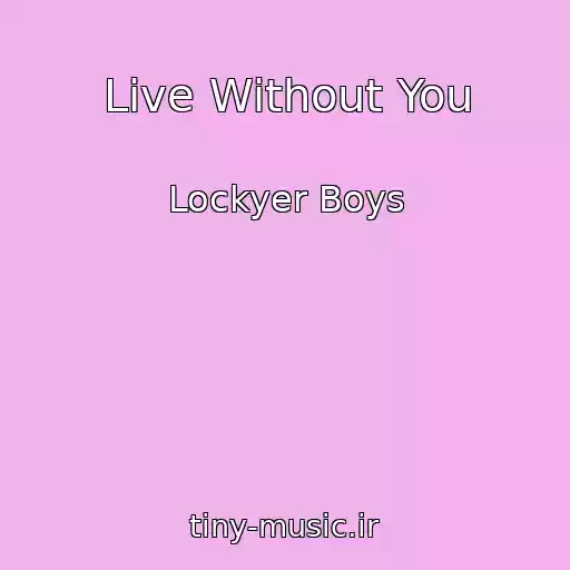 کاور آهنگ Live Without You از Lockyer Boys