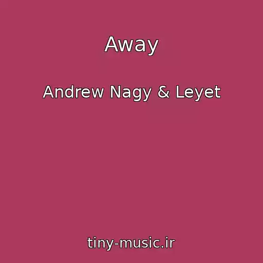 کاور آهنگ Away از Andrew Nagy & Leyet