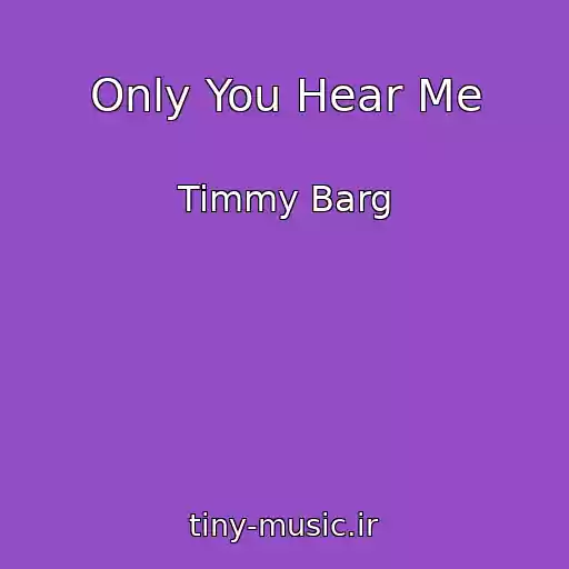 کاور آهنگ Only You Hear Me از Timmy Barg