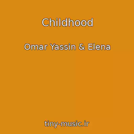 کاور آهنگ Childhood از Omar Yassin & Elena