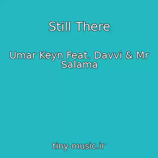 کاور آهنگ Still There از Umar Keyn Feat. Davvi & Mr Salama