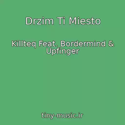 کاور آهنگ Drzim Ti Miesto از Killteq Feat. Bordermind & Upfinger