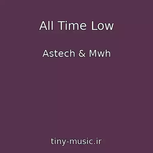 کاور آهنگ All Time Low از Astech & Mwh