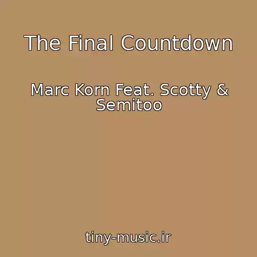 کاور آهنگ The Final Countdown از Marc Korn Feat. Scotty & Semitoo