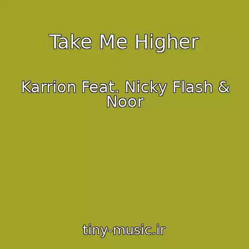 کاور آهنگ Take Me Higher از Karrion Feat. Nicky Flash & Noor