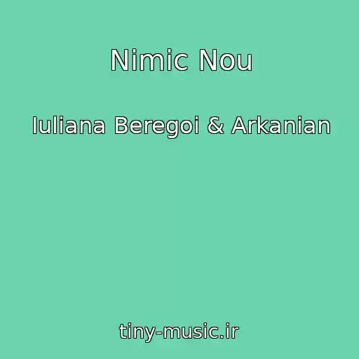 کاور آهنگ Nimic Nou از Iuliana Beregoi & Arkanian