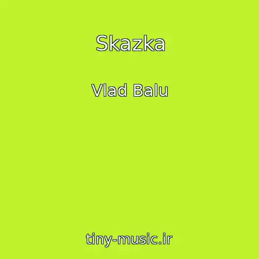 کاور آهنگ Skazka از Vlad Balu