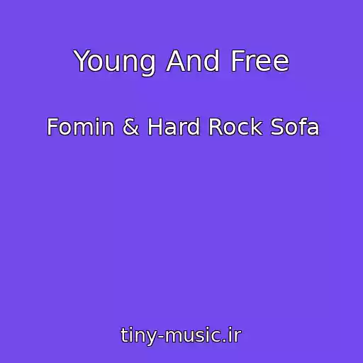 کاور آهنگ Young And Free از Fomin & Hard Rock Sofa