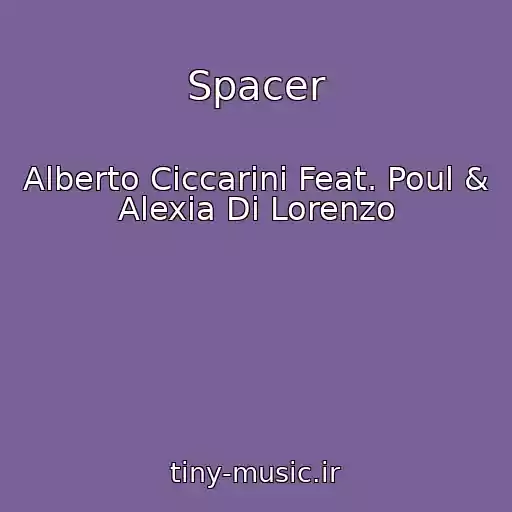 کاور آهنگ Spacer از Alberto Ciccarini Feat. Poul & Alexia Di Lorenzo