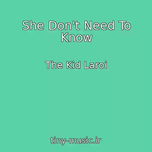 کاور آهنگ She Don't Need To Know از The Kid Laroi