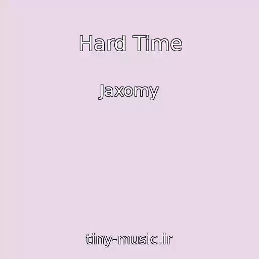 کاور آهنگ Hard Time از Jaxomy