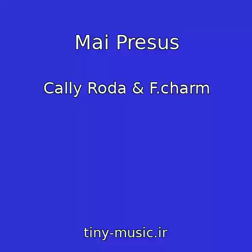کاور آهنگ Mai Presus از Cally Roda & F.charm