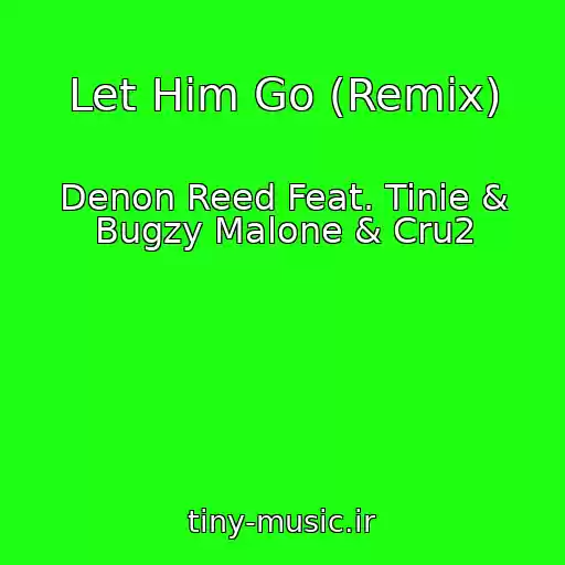 کاور آهنگ Let Him Go (Remix) از Denon Reed Feat. Tinie & Bugzy Malone & Cru2