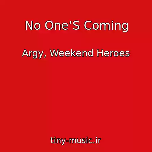 کاور آهنگ No One’S Coming از Argy, Weekend Heroes