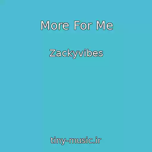 کاور آهنگ More For Me از Zackyvibes