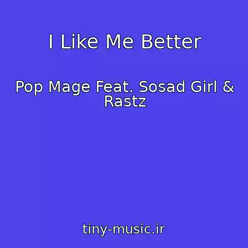 کاور آهنگ I Like Me Better از Pop Mage Feat. Sosad Girl & Rastz