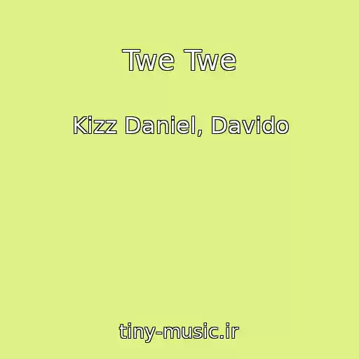 کاور آهنگ Twe Twe از Kizz Daniel, Davido
