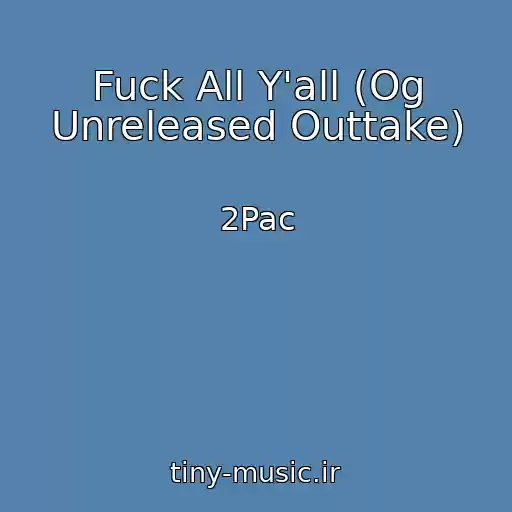 کاور آهنگ Fuck All Y'all (Og Unreleased Outtake) از 2Pac