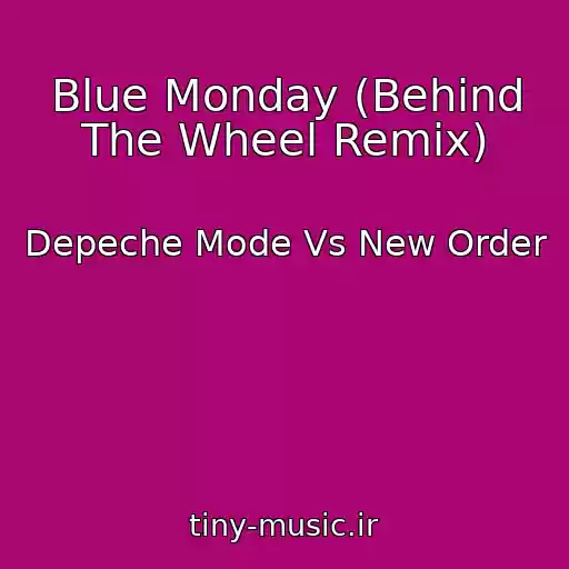 کاور آهنگ Blue Monday (Behind The Wheel Remix) از Depeche Mode Vs New Order