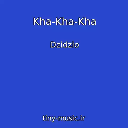 کاور آهنگ Kha-Kha-Kha از Dzidzio