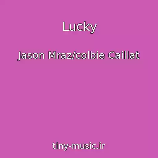 کاور آهنگ Lucky از Jason Mraz/colbie Caillat