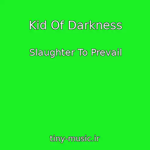 کاور آهنگ Kid Of Darkness از Slaughter To Prevail