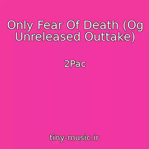 کاور آهنگ Only Fear Of Death (Og Unreleased Outtake) از 2Pac