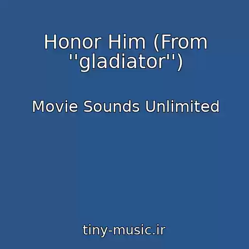 کاور آهنگ Honor Him (From ''gladiator'') از Movie Sounds Unlimited