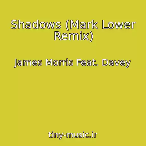 کاور آهنگ Shadows (Mark Lower Remix) از James Morris Feat. Davey