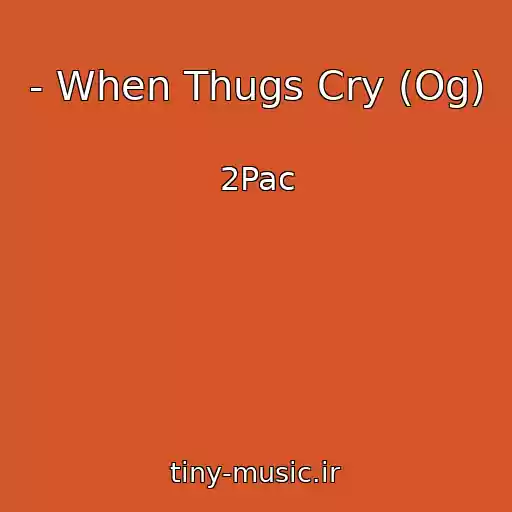 کاور آهنگ - When Thugs Cry (Og) از 2Pac
