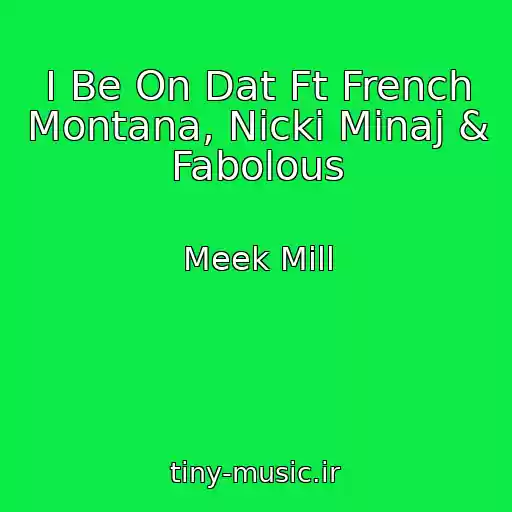 کاور آهنگ I Be On Dat Ft French Montana, Nicki Minaj & Fabolous از Meek Mill