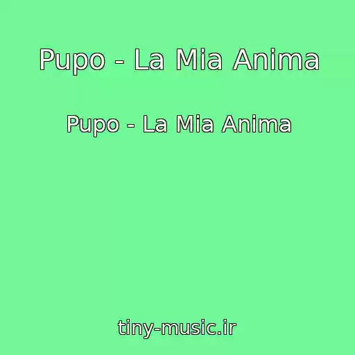 کاور آهنگ Pupo - La Mia Anima از Pupo - La Mia Anima
