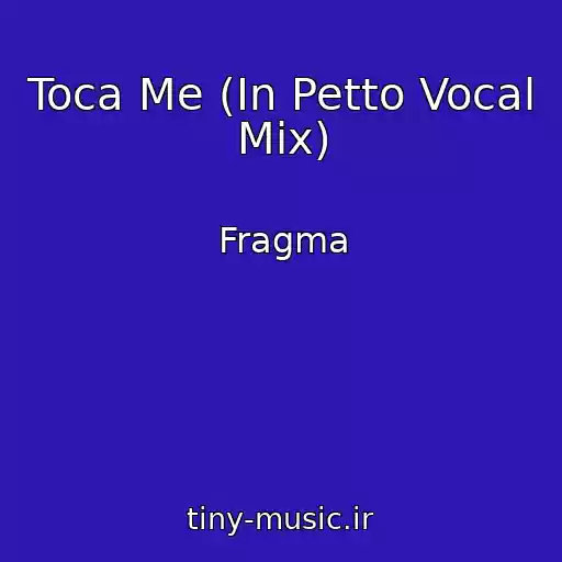 کاور آهنگ Toca Me (In Petto Vocal Mix) از Fragma