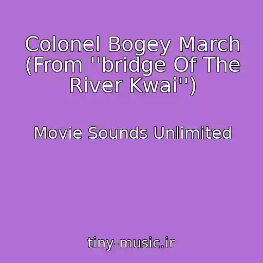 کاور آهنگ Colonel Bogey March (From ''bridge Of The River Kwai'') از Movie Sounds Unlimited