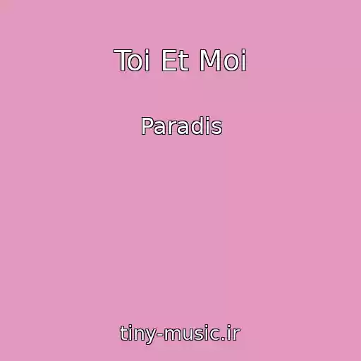 کاور آهنگ Toi Et Moi از Paradis