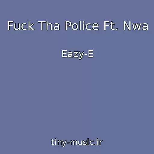 کاور آهنگ Fuck Tha Police Ft. Nwa از Eazy-E