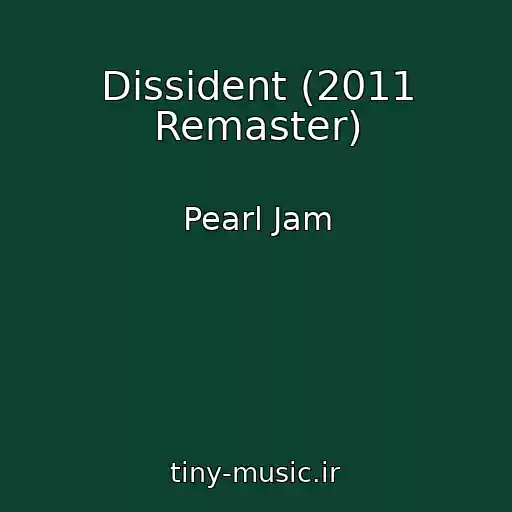 کاور آهنگ Dissident (2011 Remaster) از Pearl Jam