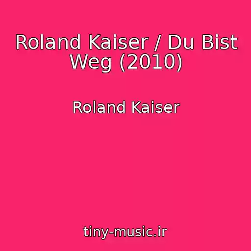 کاور آهنگ Roland Kaiser / Du Bist Weg (2010) از Roland Kaiser