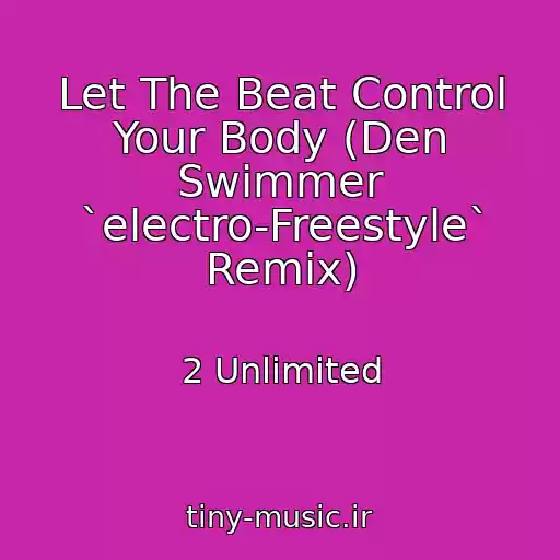 کاور آهنگ Let The Beat Control Your Body (Den Swimmer `electro-Freestyle` Remix) از 2 Unlimited