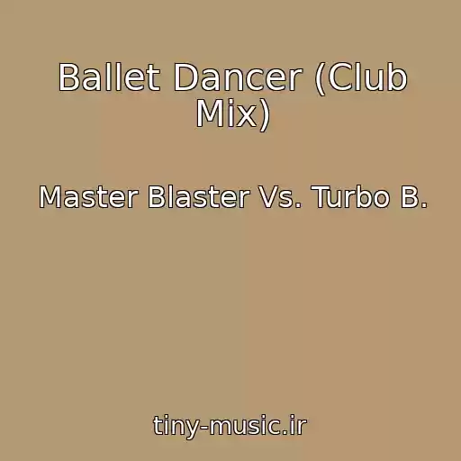 کاور آهنگ Ballet Dancer (Club Mix) از Master Blaster Vs. Turbo B.