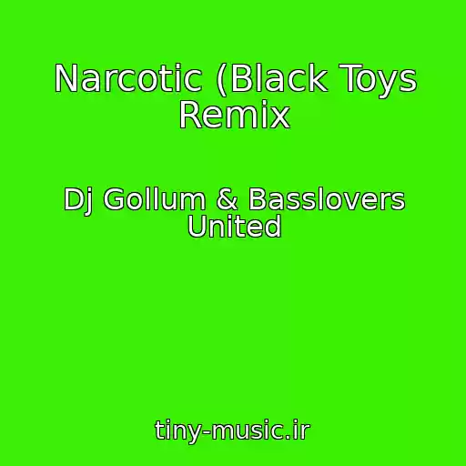 کاور آهنگ Narcotic (Black Toys Remix از Dj Gollum & Basslovers United