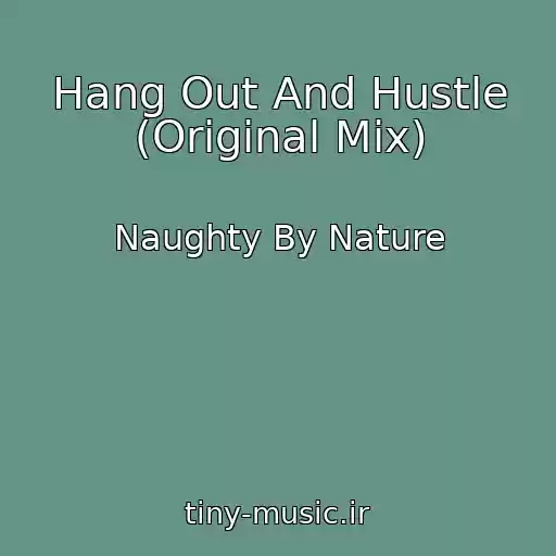 کاور آهنگ Hang Out And Hustle (Original Mix) از Naughty By Nature