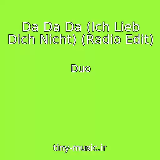 کاور آهنگ Da Da Da (Ich Lieb Dich Nicht) (Radio Edit) از Duo
