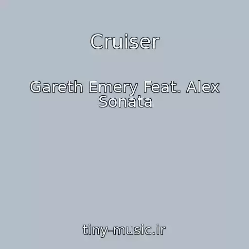 کاور آهنگ Cruiser از Gareth Emery Feat. Alex Sonata