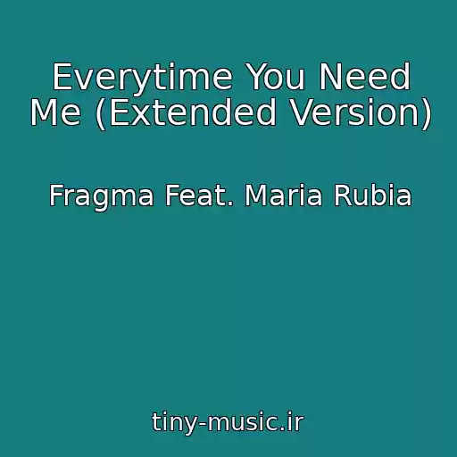 کاور آهنگ Everytime You Need Me (Extended Version) از Fragma Feat. Maria Rubia